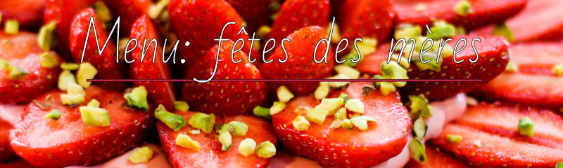 Menu fêtes des meres